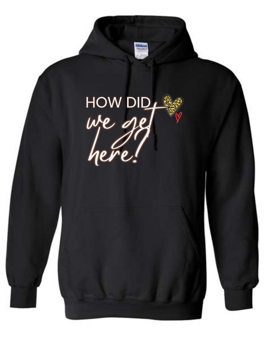 Mel and Raquel How did we get here! Hoodie