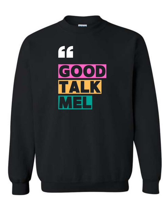 Mel and Raquel "Good Talk Mel Crewneck