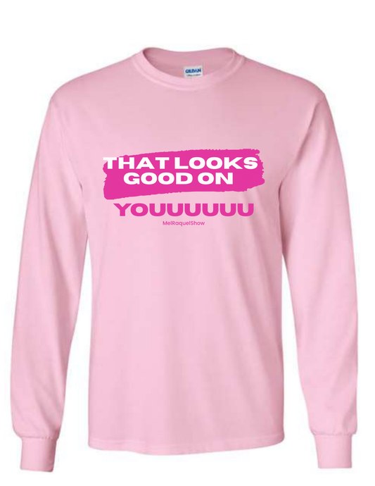 Mel and Raquel That looks good on you! Long Sleeve